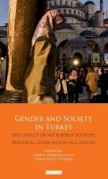 Saniye Dedeoglu - Gender and Society in Turkey: The Impact of Neoliberal Policies, Political Islam and EU Accession - 9781780760278 - V9781780760278