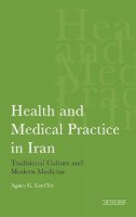 Agnes Loeffler - Allopathy Goes Native: Traditional Versus Modern Medicine in Iran - 9781780760445 - V9781780760445