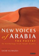 Saad Al-Bazei - New Voices of Arabia: The Poetry: An Anthology from Saudi Arabia - 9781780760988 - V9781780760988