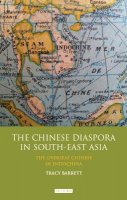 Tracy C. Barrett - The Chinese Diaspora in South-East Asia: The Overseas Chinese in IndoChina - 9781780761343 - V9781780761343