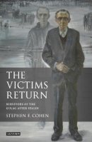 Stephen Cohen - The Victims Return: Survivors of the Gulag after Stalin - 9781780761374 - V9781780761374
