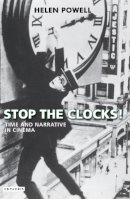 Helen Powell - Stop the Clocks!: Time and Narrative in Cinema - 9781780762166 - V9781780762166