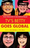 Janet Mccabe - TV´s Betty Goes Global: From Telenovela to International Brand - 9781780762678 - V9781780762678