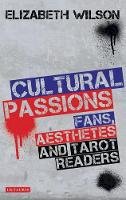 Elizabeth Wilson - Cultural Passions: Fans, Aesthetes and Tarot Readers - 9781780762869 - V9781780762869