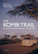 Robert Cox - The Kombi Trail: Across Three Continents in a VW Van - 9781780763767 - V9781780763767