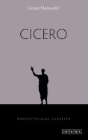 Manuwald, Gesine - Cicero (Understanding Classics) - 9781780764016 - V9781780764016