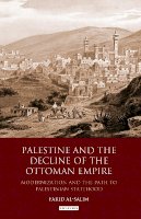 Farid Al-Salim - Palestine and the Decline of the Ottoman Empire - 9781780764566 - V9781780764566