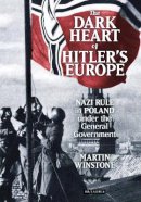 Winstone, Martin - The Dark Heart of Hitler's Europe - 9781780764771 - V9781780764771