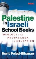 Nurit Peled-Elhanan - Palestine in Israeli School Books: Ideology and Propaganda in Education - 9781780765051 - V9781780765051