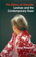 Hagi Kenaan - The Ethics of Visuality: Levinas and the Contemporary Gaze - 9781780765167 - V9781780765167