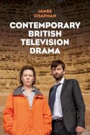 James Chapman - Contemporary British Television Drama - 9781780765235 - V9781780765235
