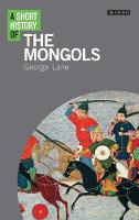George Lane - A Short History of the Mongols - 9781780766058 - V9781780766058