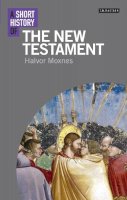 Halvor Moxnes - A Short History of the New Testament - 9781780766089 - V9781780766089