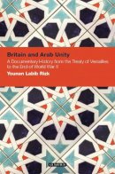 Younan Labib Rizk - Britain and Arab Unity - 9781780766515 - V9781780766515