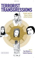 Sue Malvern - Terrorist Transgressions: Gender and the Visual Culture of the Terrorist - 9781780767017 - V9781780767017