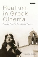 Vrasidas Karalis - Realism in Greek Cinema: From the Post-War Period to the Present - 9781780767291 - V9781780767291