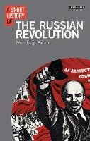 Geoffrey Swain - A Short History of the Russian Revolution (I.B.Tauris short histories) - 9781780767932 - V9781780767932