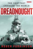 Roger Parkinson - Dreadnought: The Ship that Changed the World - 9781780768267 - V9781780768267