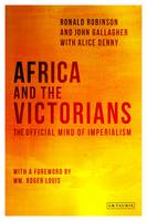 Ronald Robinson - Africa and the Victorians: The Official Mind of Imperialism - 9781780768571 - V9781780768571