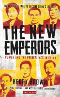 Professor Kerry Brown - The New Emperors: Power and the Princelings in China - 9781780769103 - V9781780769103