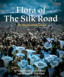 Chris Gardner Basak Gardner - Flora of the Silk Road - 9781780769417 - KCW0016864