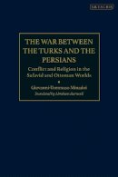 Minadoi, Thomas - War Between the Turks and the Persians - 9781780769523 - V9781780769523