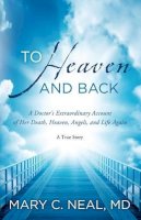 Mary C Neal - To Heaven and Back - 9781780780511 - V9781780780511
