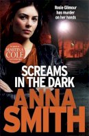 Anna Smith - Screams in the Dark: a gripping crime thriller with a shocking twist from the author of Blood Feud - 9781780871202 - V9781780871202