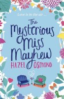 Hazel Osmond - The Mysterious Miss Mayhew: a heartfelt romantic comedy - 9781780873718 - V9781780873718