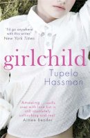 Tupelo Hassman - Girlchild - 9781780874432 - KSG0005220