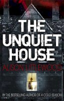 Alison Littlewood - The Unquiet House: A chilling tale of gripping suspense - 9781780876467 - V9781780876467