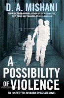 D.a. Mishani - A Possibility of Violence: An Inspector Avraham Avraham Novel (Inspector Avraham 2) - 9781780876528 - V9781780876528