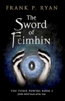 Frank P. Ryan - The Sword of Feimhin: The Three Powers Book 3 - 9781780877440 - V9781780877440