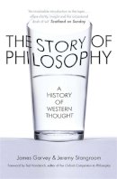 James Garvey - The Story of Philosophy: A History of Western Thought - 9781780877532 - V9781780877532