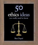 Ben Dupre - 50 Ethics Ideas You Really Need to Know - 9781780878270 - V9781780878270