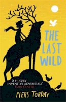 Piers Torday - The Last Wild Trilogy: The Last Wild: Book 1 - 9781780878300 - V9781780878300