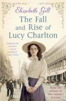 Elizabeth Gill - The Fall and Rise of Lucy Charlton - 9781780878492 - V9781780878492