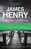Henry James - Blackwater: Introducing the DI Nicholas Lowry thrillers - 9781780879802 - V9781780879802