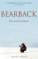 Dr. Pat Garrod - Bearback: The World Overland - 9781780883861 - V9781780883861