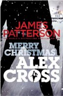 James Patterson - Merry Christmas, Alex Cross: (Alex Cross 19) - 9781780890708 - KRA0009745