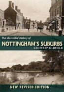 Geoffrey Oldfield - The Illustrated History of Nottingham's Suburbs - 9781780911120 - V9781780911120