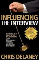 Chris Delaney - The 73 Rules of Influencing the Interview Using Psychology, NLP and Hypnotic Persuasion Techniques - 9781780922225 - V9781780922225