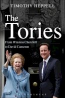 Timothy Heppell - The Tories: From Winston Churchill to David Cameron - 9781780930404 - V9781780930404