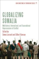 Dr. Emma Leonard (Ed.) - Globalizing Somalia: Multilateral, International and Transnational Repercussions of Conflict - 9781780935690 - V9781780935690
