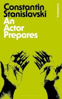 Stanislavski, Constantin - An Actor Prepares (Bloomsbury Revelations) - 9781780938431 - V9781780938431