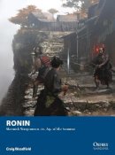Craig Woodfield - Ronin: Skirmish Wargames in the Age of the Samurai - 9781780968469 - V9781780968469