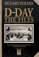 Richard Holmes - D-Day: The Files (Imperial War Museum) - 9781780970165 - KSS0009078