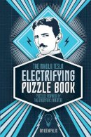 Richard Wolfrik Galland - The Nikola Tesla Puzzle Collection: An Electrifying Series of Challenges, Enigmas and Puzzles - 9781780977607 - V9781780977607