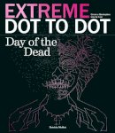 Patricia Moffett (illustrator) - Extreme Dot-to-Dot: Day of the Dead - 9781780978888 - V9781780978888
