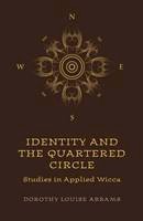 Dorothy Louise Abrams - Identity and the Quartered Circle: Studies in Applied Wicca - 9781780992792 - V9781780992792